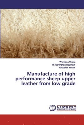 bokomslag Manufacture of high performance sheep upper leather from low grade