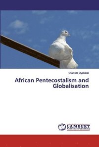 bokomslag African Pentecostalism and Globalisation