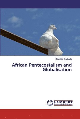 bokomslag African Pentecostalism and Globalisation