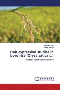 bokomslag Trait expression studies in boro rice (Oryza sativa L.)