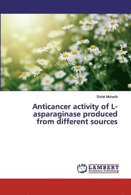 Anticancer activity of L-asparaginase produced from different sources 1