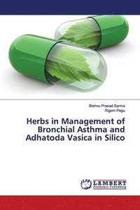 bokomslag Herbs in Management of Bronchial Asthma and Adhatoda Vasica in Silico