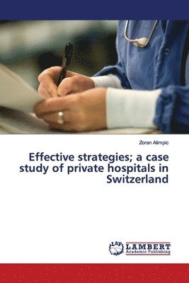 bokomslag Effective strategies; a case study of private hospitals in Switzerland