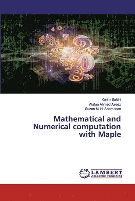 Mathematical and Numerical computation with Maple 1