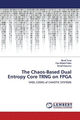 The Chaos-Based Dual Entropy Core TRNG on FPGA 1
