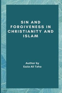bokomslag Sin and Forgiveness in Christianity and Islam