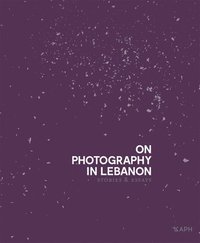bokomslag On Photography In Lebanon - Stories And Essays