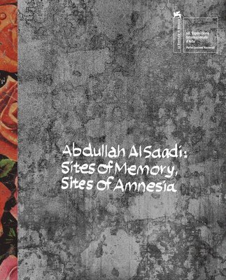 bokomslag Abdullah Al Saadi: Sites of Memory, Sites of Amnesia