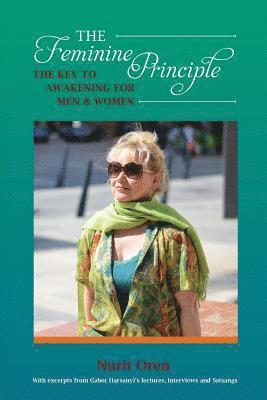 Nurit Oren - The Feminine Principle: The Key to Awakening for Men and Women, Häftad