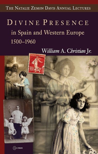 William A. Christian Jr. - Divine Presence in Spain and Western Europe 1500-1960, Häftad