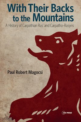 Paul Robert Magocsi - With Their Backs to the Mountains, Häftad