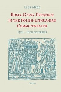 bokomslag Roma-Gypsy Presence in the Polish-Lithuanian Commonwealth