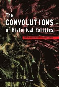 bokomslag The Convolutions of Historical Politics