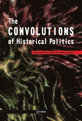 The Convolutions of Historical Politics 1