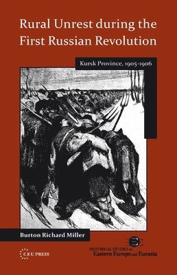 Burton Richard Miller - Rural Unrest during the First Russian Revolution, Inbunden