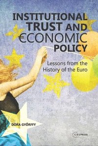 bokomslag Institutional trust and economic policy Lessons from the history of the Euro