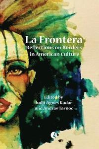 bokomslag La Frontera: Reflections on Borders in American Culture