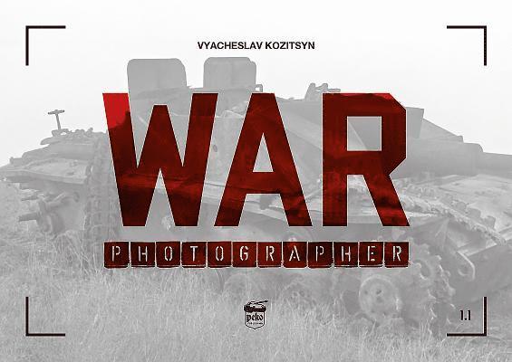 Vyacheslav Kozitsyn - War Photographer 1.1, Häftad