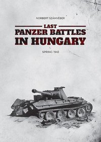 bokomslag Last Panzer Battles in Hungary