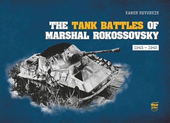 Kamen Nevenkin - Tank Battles of Marshal Rokossovsky, Inbunden