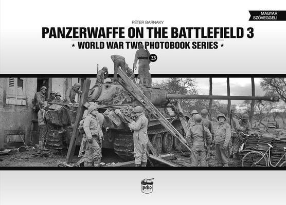 Péter Barnaky, Peter Barnaky - Panzerwaffe on the Battlefield 3 (Vol.23), Inbunden