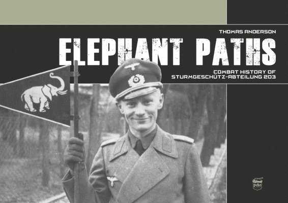 Thomas Anderson - Elephant Paths: Combat History of Sturmgeschütz-Abteilung 203, Inbunden