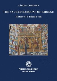 bokomslag The Sacred Baboons of Khonsu: History of a Theban Cult