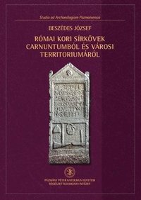 bokomslag Római Kori Sírkövek Carnuntumból És Városi Territoriumáról
