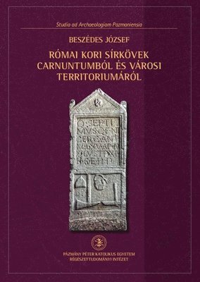 bokomslag Római Kori Sírkövek Carnuntumból És Városi Territoriumáról