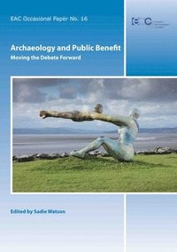 bokomslag Archaeology and Public Benefit: Moving the Debate Forward