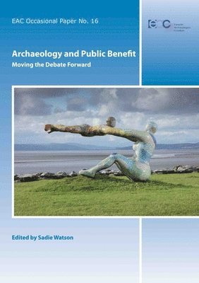 Archaeology and Public Benefit: Moving the Debate Forward 1