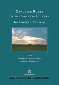 bokomslag Danubian Route of the Yamnaya Culture: The Barrows of Vojvodina