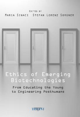 Maria Sinaci, Stefan Lorenz Sorgner - Ethics of Emerging Biotechnologies, Inbunden