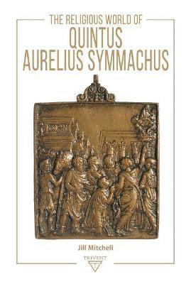 Jill Mitchell - Religious World of Quintus Aurelius Symmachus, Inbunden