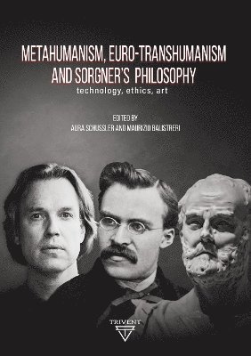 Aura Elena Schussle, Maurizio Balistreri, Aura Elena Schussler - Metahumanism, Euro-transhumanism and Sorgner's Philosophy, Inbunden
