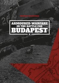 bokomslag Armoured Warfare in the Battle for Budapest (Softcover)