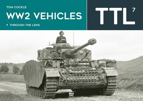 Tom Cockle - WW2 Vehicles Through the Lens Vol.7, Häftad
