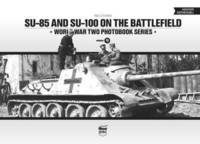 bokomslag SU-85 and SU-100 on the Battlefield: World War Two Photobook Series