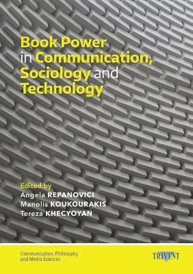 Angela Repanovici, Manolis Koukourakis, Tereza Khecyoyan - Book Power in Communication, Sociology and Technology, Häftad