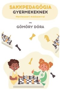 bokomslag Sakkpedagógia gyermekeknek Montessori módszerrel