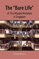 The 'Bare Life' of Thai Migrant Workmen in Singapore 1