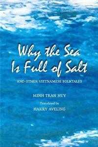 bokomslag Why the Sea Is Full of Salt and Other Vietnamese Folktales