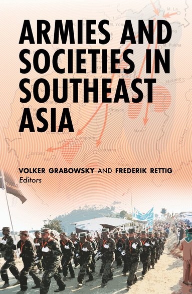 Volker Grabowsky, Frederik Rettig - Armies and Societies in Southeast Asia, Häftad