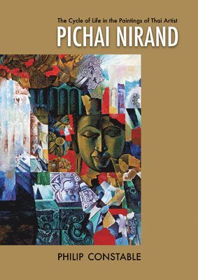 Philip Constable - Cycle of Life in the Paintings of Thai Artist Pichai Nirand, Häftad