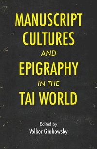 bokomslag Manuscript Cultures and Epigraphy of the Tai World