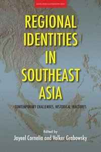 bokomslag Regional Identities in Southeast Asia: Contemporary Challenges, Historical Fractures