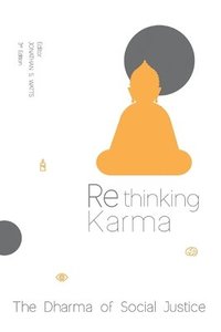bokomslag Rethinking Karma: The Dharma of Social Justice