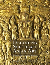 bokomslag Decoding Southeast Asian Art