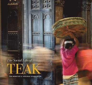 bokomslag Social Life of Teak