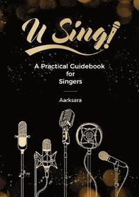 bokomslag U Sing! A Practical Guidebook For Singers